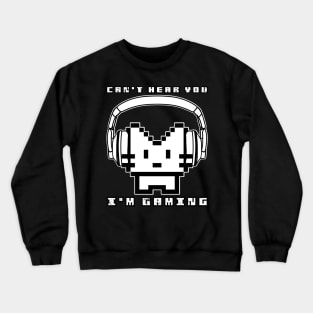 Can't hear you I'm Gaming Cat Crewneck Sweatshirt